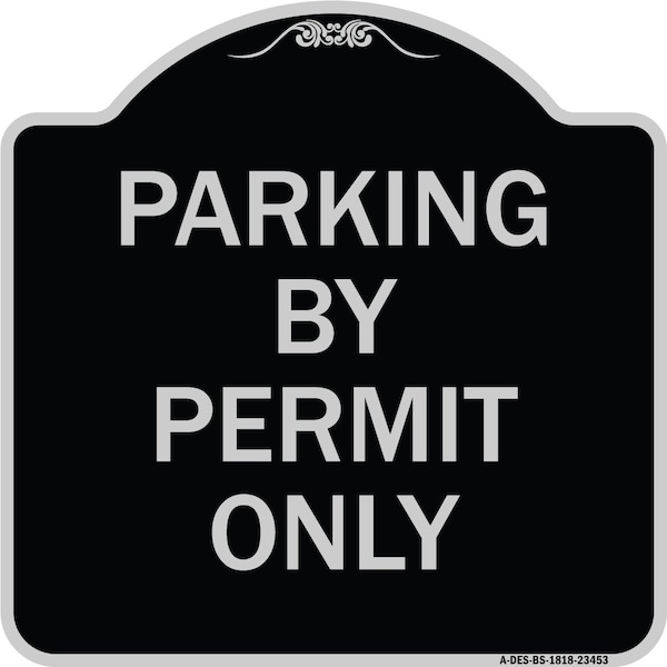 Parking by Permit Only Heavy-Gauge Aluminum Architectural Sign, 18" x 18", BS-1818-23453